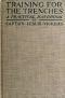 [Gutenberg 44734] • Training for the Trenches / A Practical Handbook Based upon Personal Experience During the First Two Years of the War in France